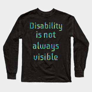 Disability is not Always Visible Long Sleeve T-Shirt